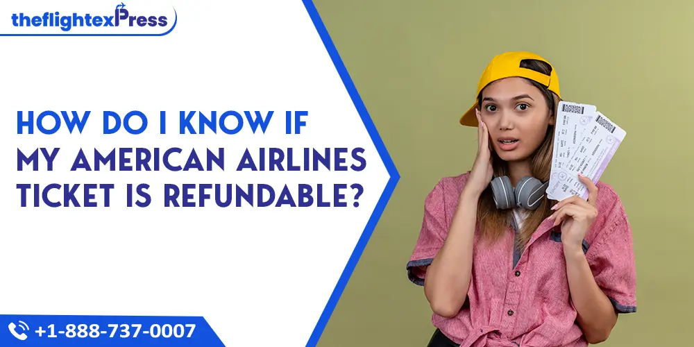 How do I know if my American Airlines ticket is refundable? | TheflightexPress