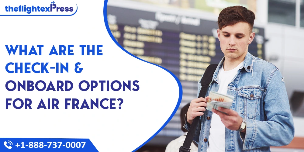 What are the check-in & Onboard options for Air France? | TheflightexPress