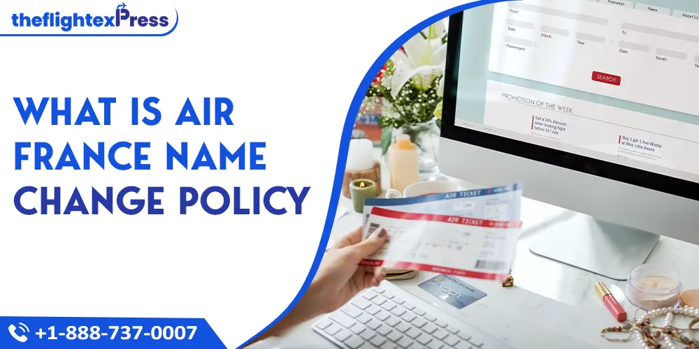 What is Air France Name Change Policy | TheflightexPress