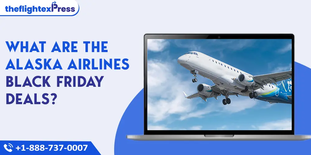What are the Alaska Airlines Black Friday Deals? | TheflightexPress