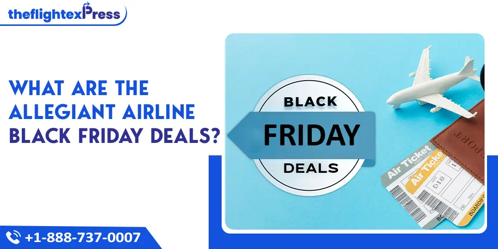 What are the Allegiant Airlines Black Friday Deals? | TheflightexPress
