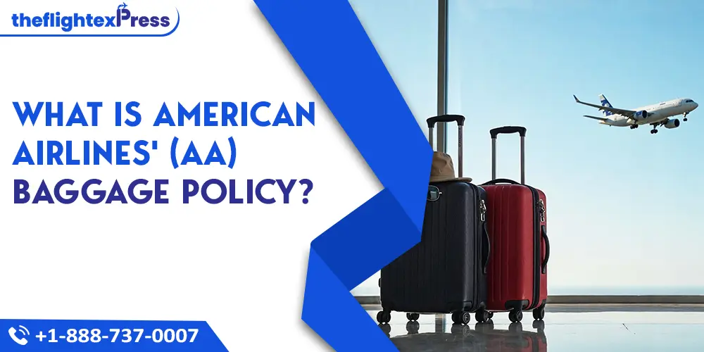 What is American Airlines' (AA) Baggage Policy? | TheflightexPress