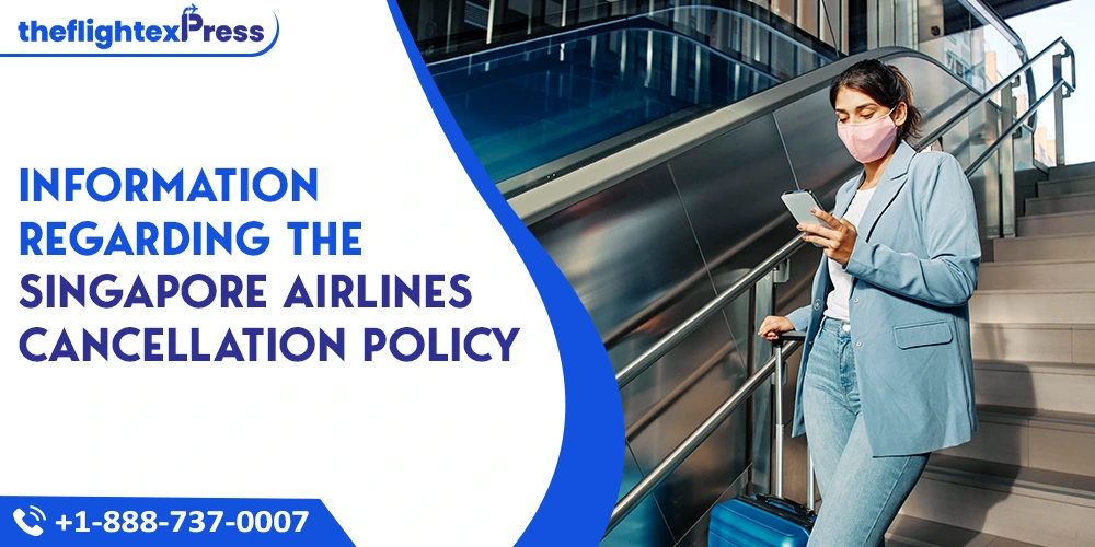 Information Regarding the Singapore Airlines Cancellation Policy | TheflightexPress