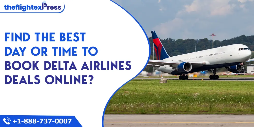 Find the Best Day or Time to Book Delta Airlines Deals Online? | TheflightexPress