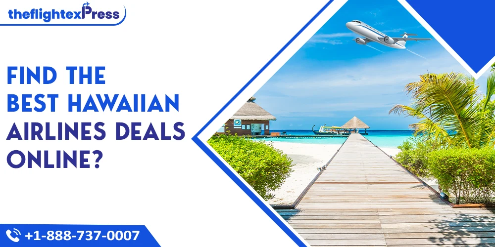 Find the best Hawaiian Airlines deals online?  | TheflightexPress
