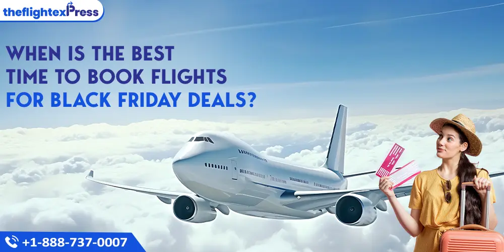 When is the Best Time to Book Flights for Black Friday Deals? | TheflightexPress