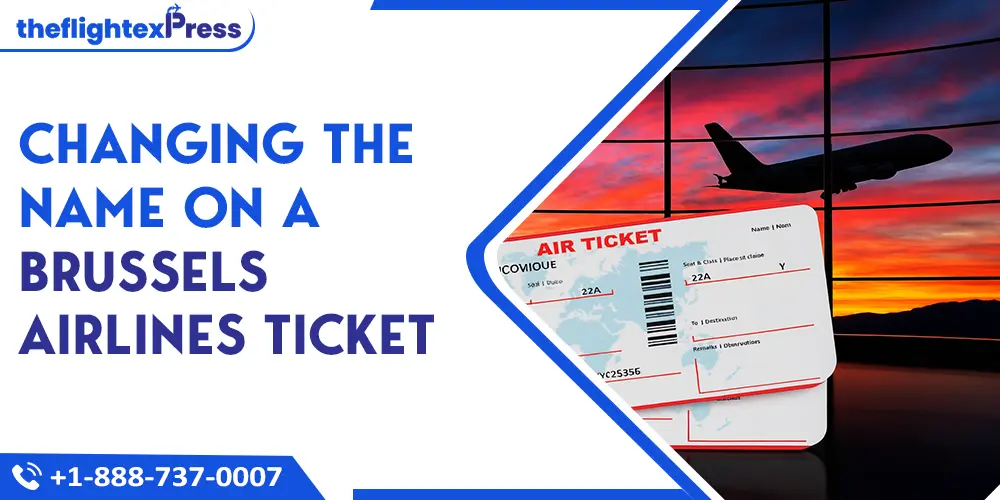 Changing the Name on a Brussels Airlines ticket | TheflightexPress