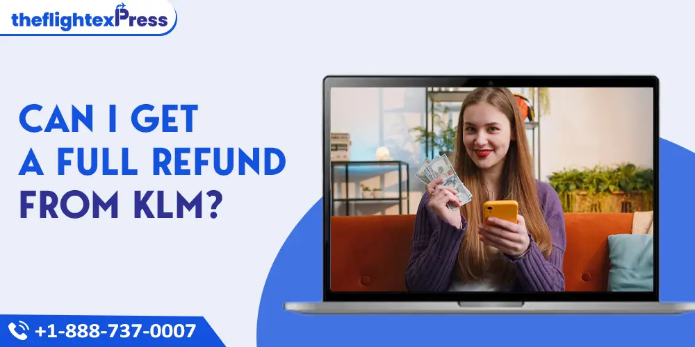 Can I Get a Full Refund from KLM? | TheflightexPress