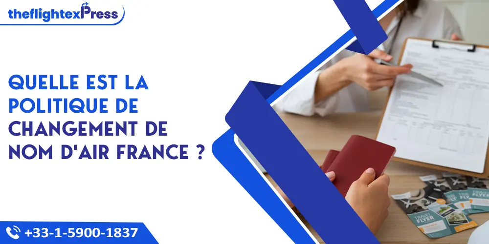 Quelle est la politique de changement de nom d'Air France ? | TheflightexPress