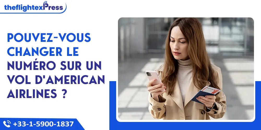 Pouvez-vous changer le numero sur un vol d American Airlines ? | TheflightexPress