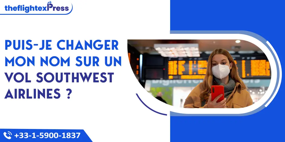 Puis-je changer mon nom sur un vol Southwest Airlines ? | TheflightexPress