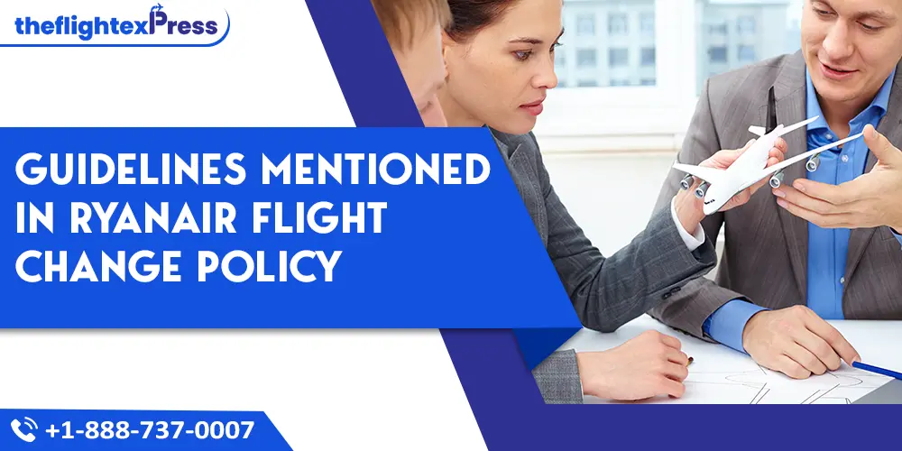 Guidelines Mentioned in Ryanair Flight Change Policy | TheflightexPress