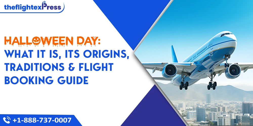 Halloween Day: What It Is, Its Origins, Traditions & Flight Booking Guide | TheflightexPress