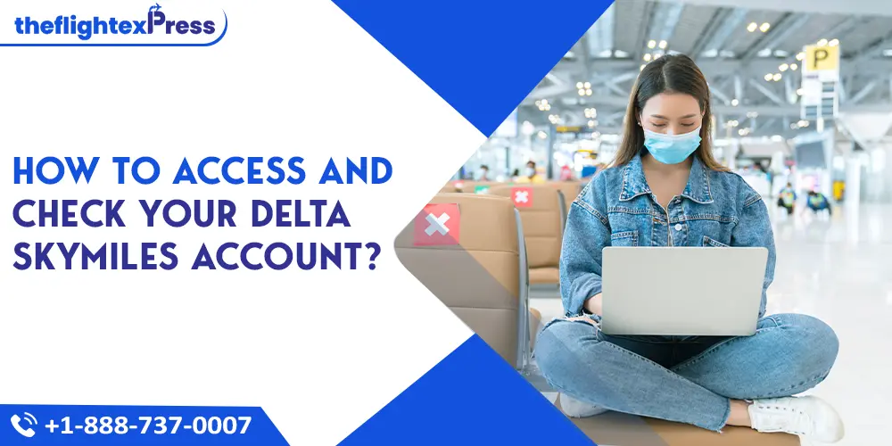 How to Access and Check Your Delta SkyMiles Account? | TheflightexPress