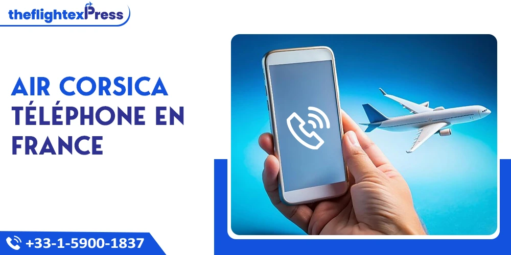 Comment joindre Air Corsica par telephone ? | TheflightexPress