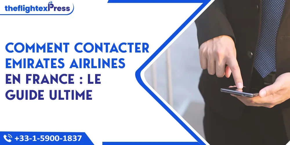 Comment contacter Emirates Airlines en France : Le Guide Ultime | TheflightexPress