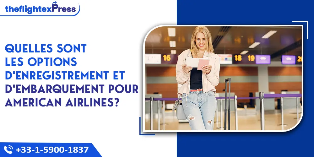 Quelles sont les options d'enregistrement et d'embarquement pour American Airlines? | TheflightexPress