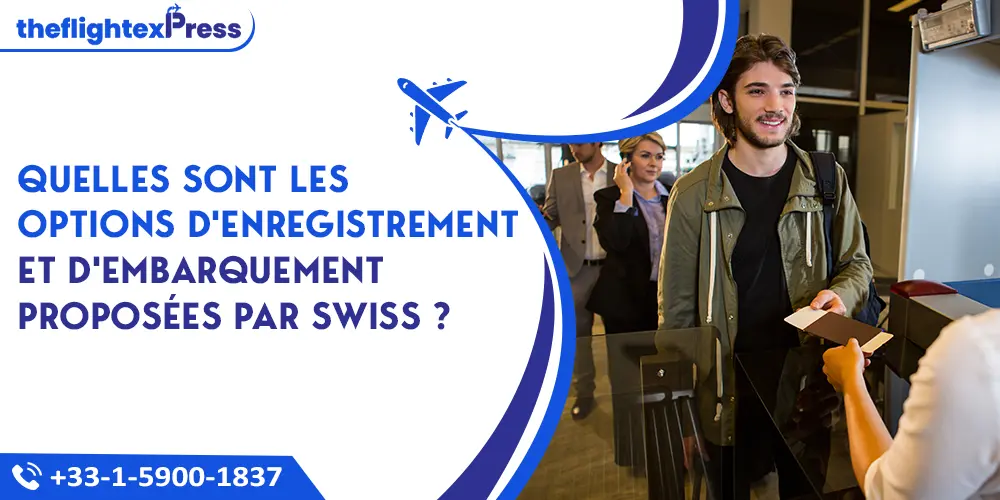 Quelles sont les options d'enregistrement et d embarquement proposees par SWISS ? | TheflightexPress