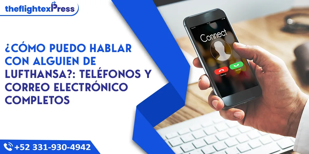 ¿Cómo puedo hablar con alguien de Lufthansa?: Teléfonos y correo electrónico completos | TheflightexPress