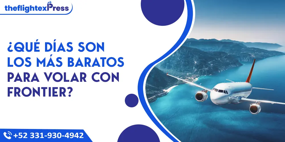 ¿Qué días son los más baratos para volar con Frontier? | TheflightexPress
