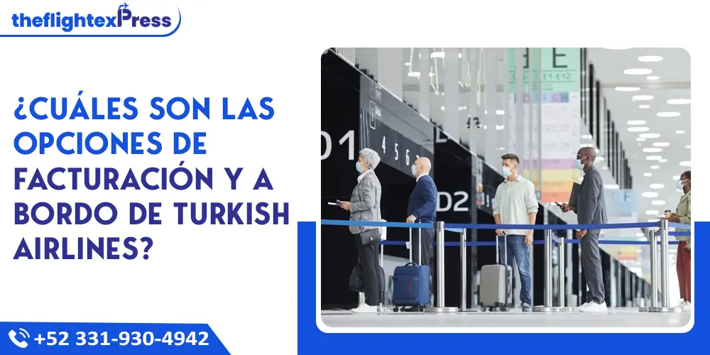 ¿Cuáles son las opciones de facturación y a bordo de Turkish Airlines? | TheflightexPress