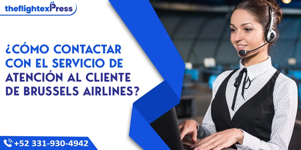¿Cómo contactar con el servicio de atención al cliente de Brussels Airlines? | TheflightexPress