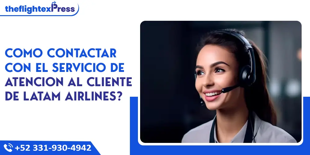 Como contactar con el servicio de atencion al cliente de Latam Airlines? | TheflightexPress