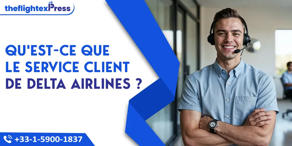 Qu'est-ce que le service client de Delta Airlines ? | TheflightexPress