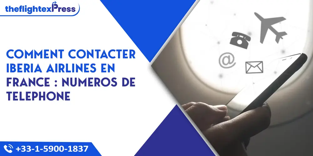 Comment contacter Iberia Airlines en France : Numeros de telephone | TheflightexPress
