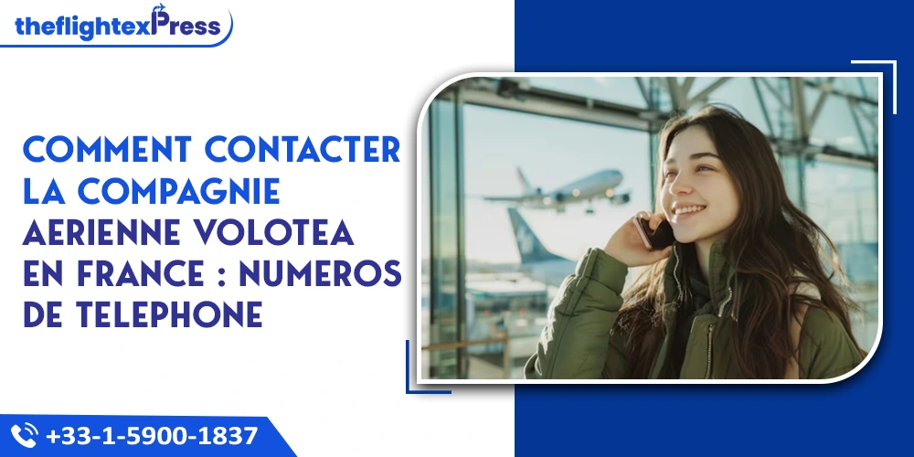 Comment contacter la compagnie aerienne Volotea en France : Numeros de telephone  | TheflightexPress