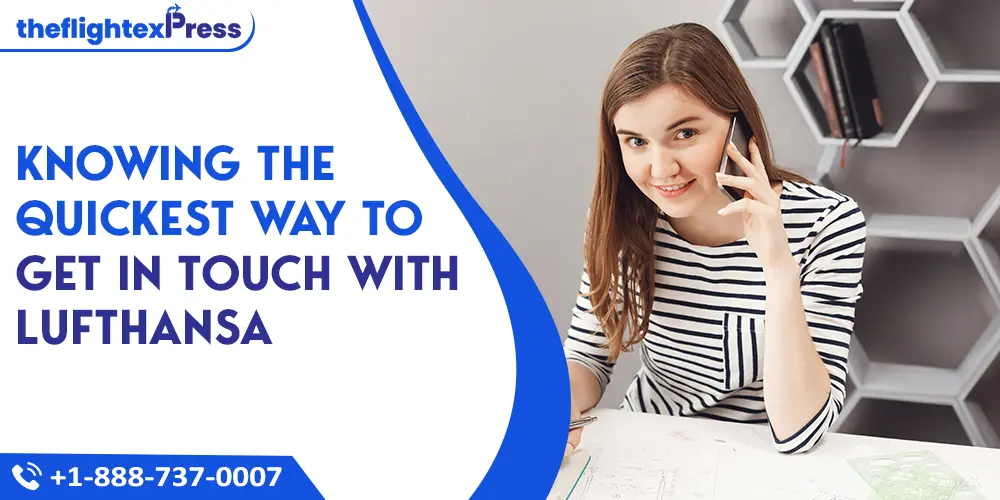 Knowing the Quickest Way to Get in Touch with Lufthansa | TheflightexPress