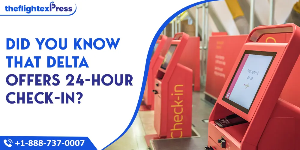 Did You Know that Delta offers 24-hour Check-in? | TheflightexPress