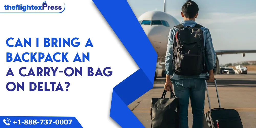 Can I Bring a Backpack and a Carry-On Bag on Delta? | TheflightexPress