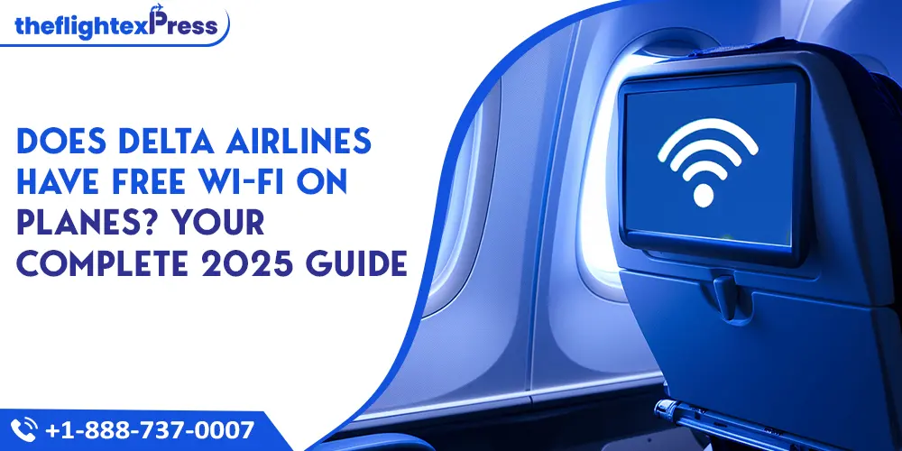 Does Delta Airlines have free Wi-Fi on planes? Your Complete 2025 Guide | TheflightexPress