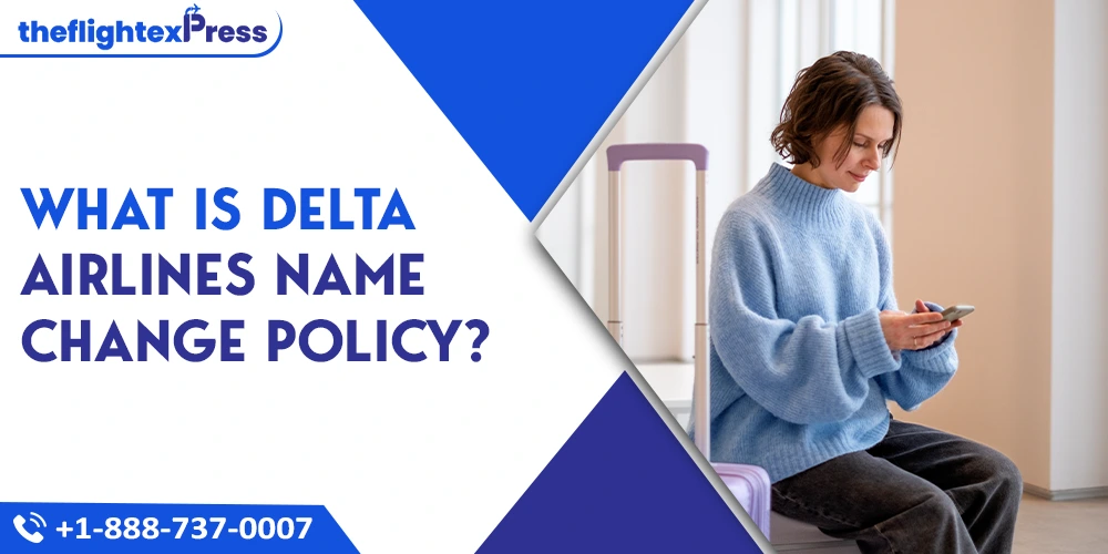 What is Delta Airlines Name Change Policy?  | TheflightexPress