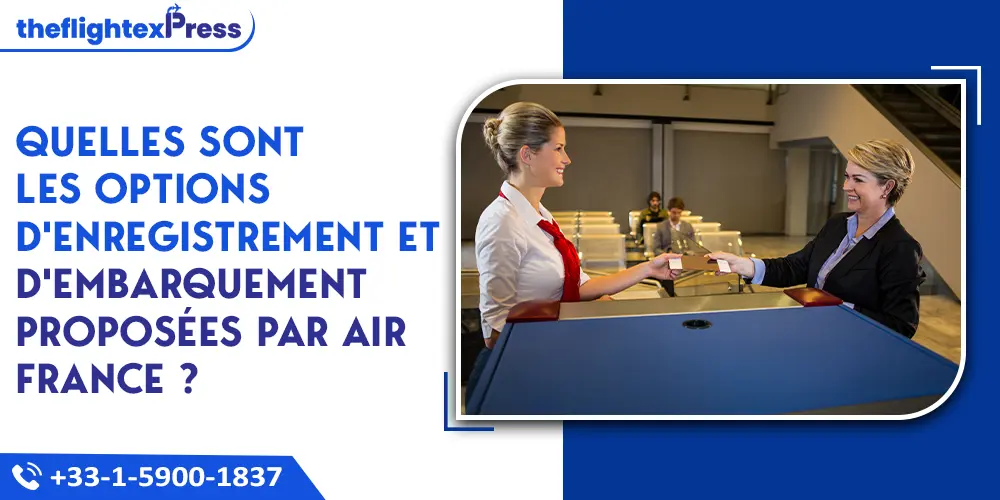 Quelles sont les options d'enregistrement et d'embarquement proposées par Air France ? | TheflightexPress