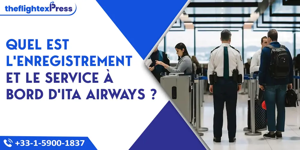 Quel est l'enregistrement et le service à bord d'Ita Airways ? | TheflightexPress