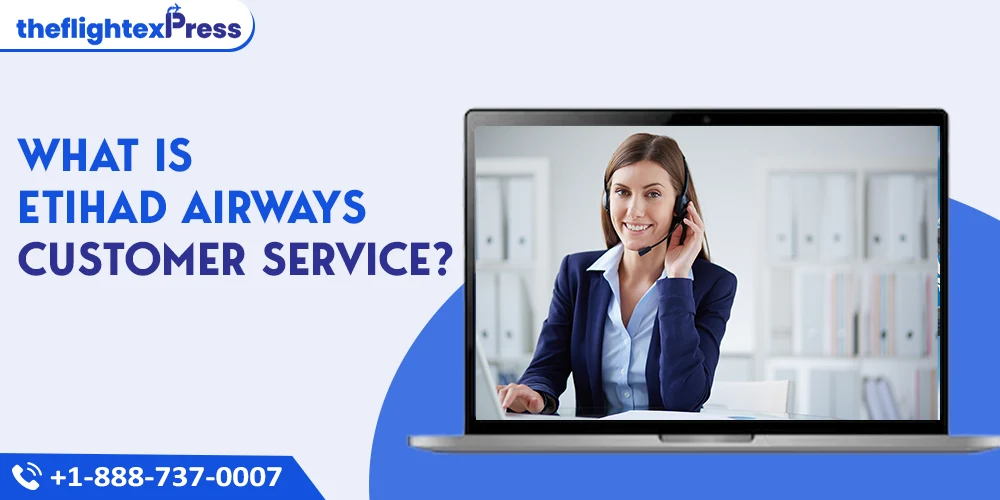 What is Etihad Airways Customer Service? | TheflightexPress