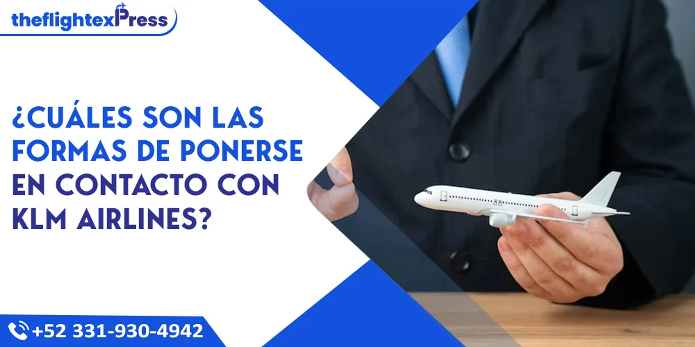 ¿Cuáles son las formas de ponerse en contacto con KLM Airlines? | TheflightexPress