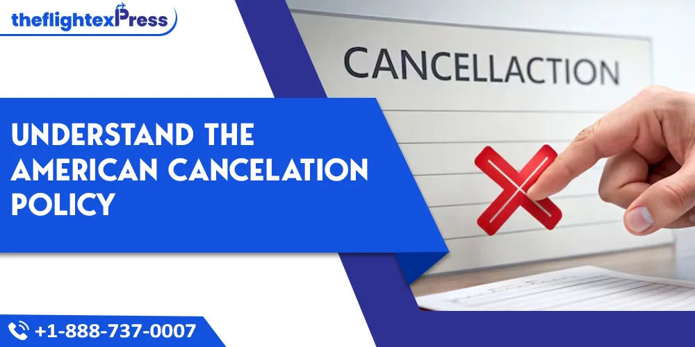 Understand the�American Cancelation Policy | TheflightexPress