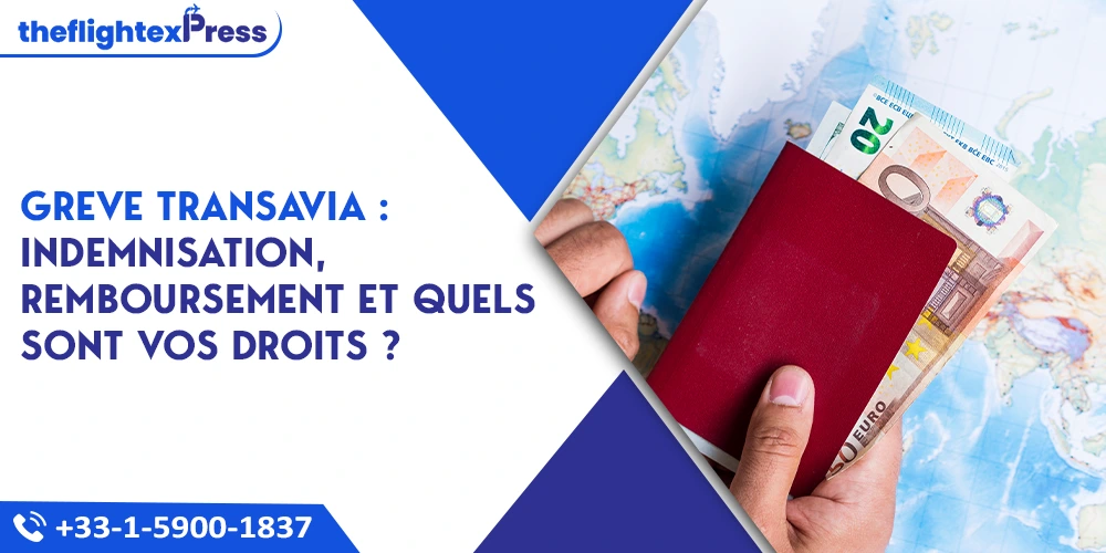 Greve Transavia : indemnisation, remboursement et quels sont vos droits ?  | TheflightexPress