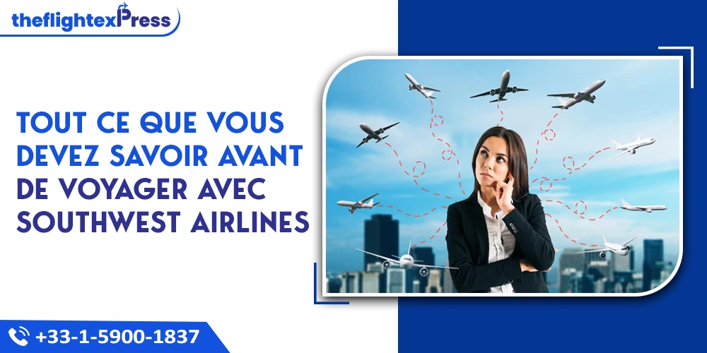 Tout ce que vous devez savoir avant de voyager avec Southwest Airlines | TheflightexPress