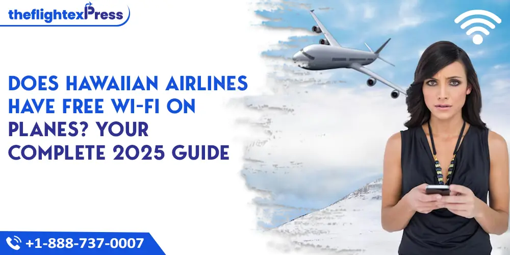 Does Hawaiian Airlines have free Wi-Fi on planes? Your Complete 2025 Guide | TheflightexPress