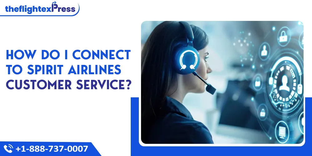 How Do I Connect to Spirit Airlines Customer Service? | TheflightexPress