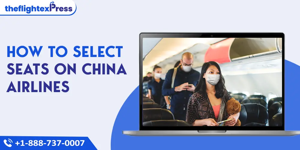 How to Select Seats on China Airlines | TheflightexPress