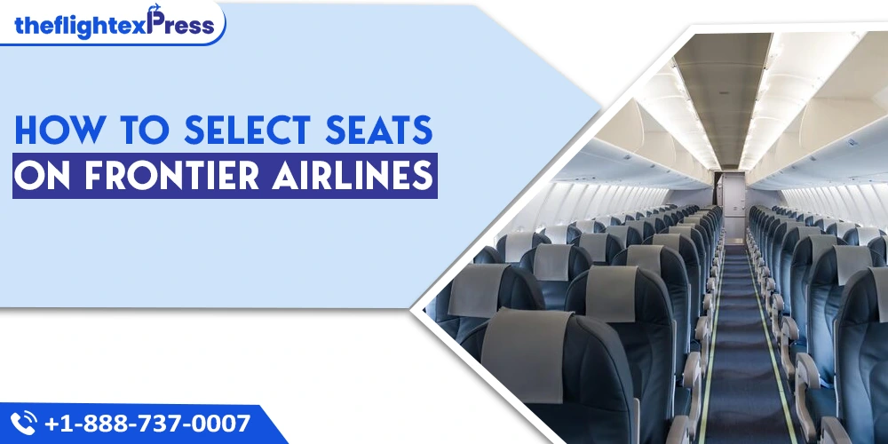How to Select Seats on Frontier Airlines | TheflightexPress