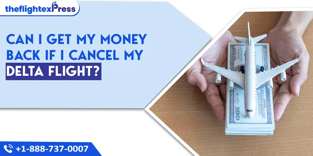 Can I Get My Money Back If I Cancel My Delta Flight? | TheflightexPress