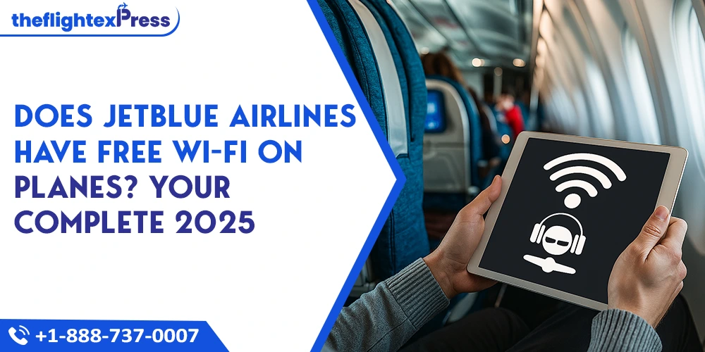 Does JetBlue Airlines have free Wi-Fi on planes? Your Complete 2025 | TheflightexPress