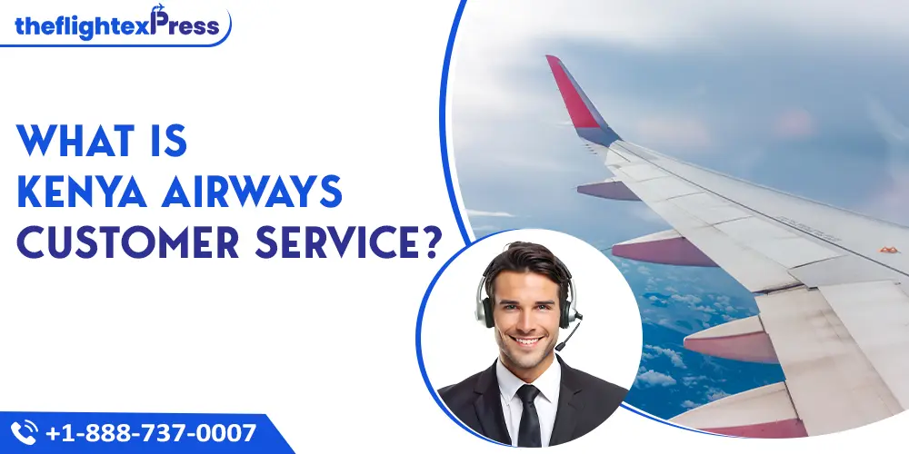 What is Kenya Airways Customer Service? | TheflightexPress