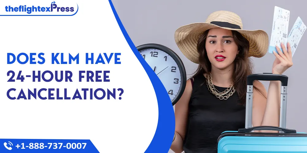 Does KLM have 24-hour free Cancellation? | TheflightexPress